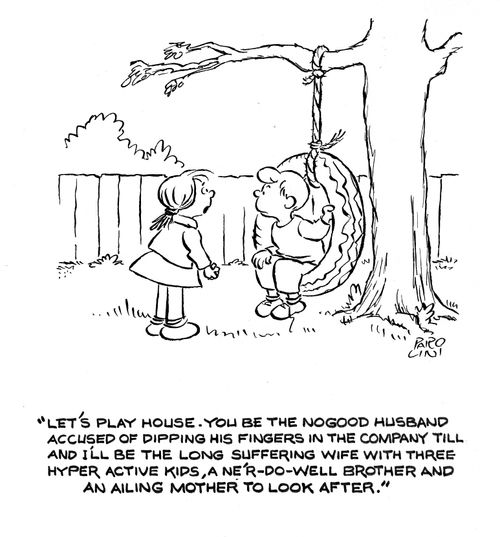 'Let's play house. You're the no good husband accused of dipping his fingers in the company till and I'll be the long suffering wife with three hyper-active kids, a ne'r-do-well broker and an ailing mother to look after.'
