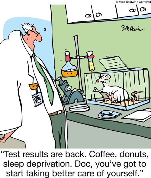  'Test results are back. Coffee, donuts, sleep deprivation. Doc, you've got to start taking better care of yourself.'