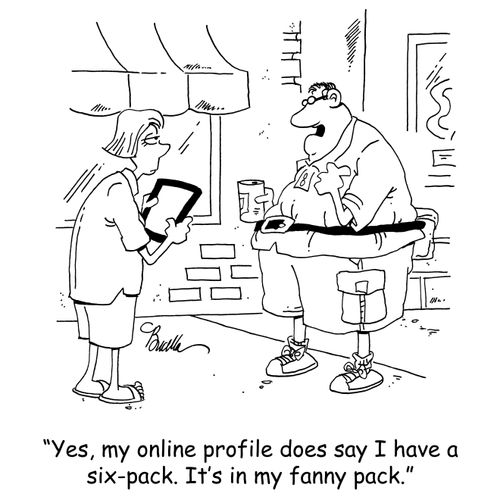 'Yes, my online profile does say I have a six-pack. It's in my fanny pack.'