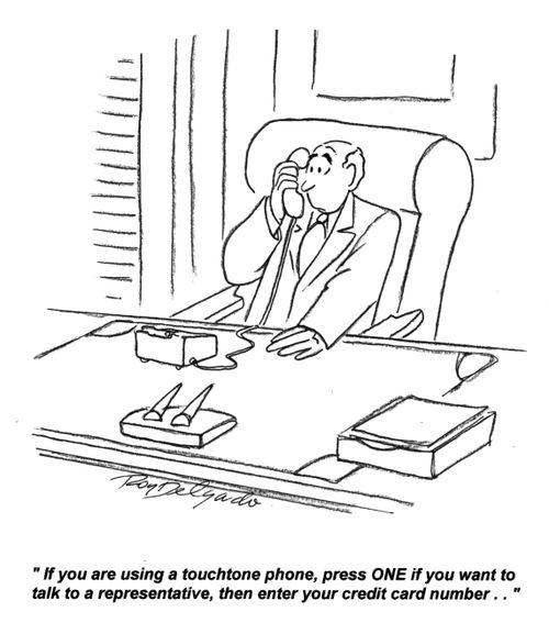 'If you are using a touchtone phone, press one if you want to talk to a representative, then enter your credit card number...'