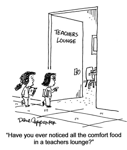 'Have you ever noticed all the comfort food in a teachers lounge?'