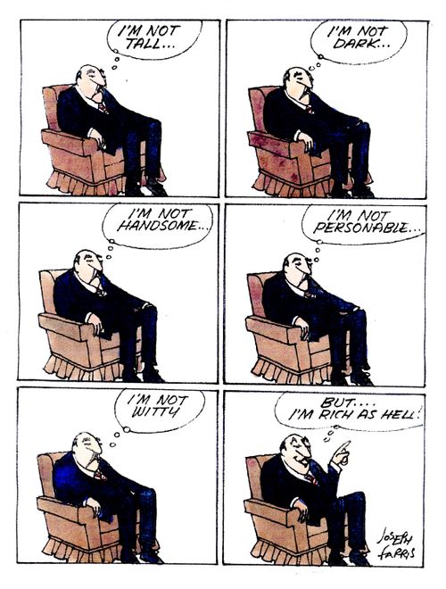 'I'm not tall/dark/handsome/personable/witty...but I'm rich as hell!'