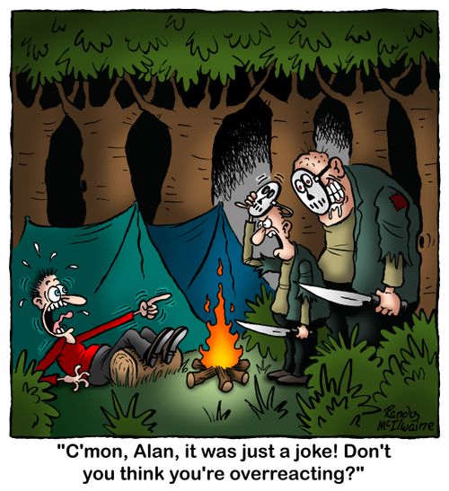 'C'mon, Alan, it was just a joke! Don't you think you're overreacting?'