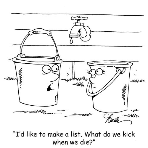 "I'd like to make a list. What do we kick when we die?"