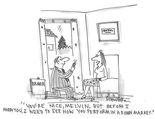 "You're nice, Melvin, but before I marry you, I need to see how you perform in a down market."