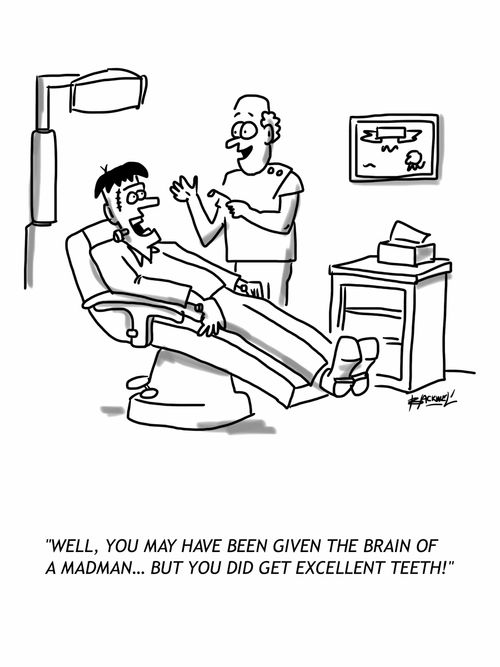 "Well, you may have been given the brain of a madman... but you did get excellent teeth!"