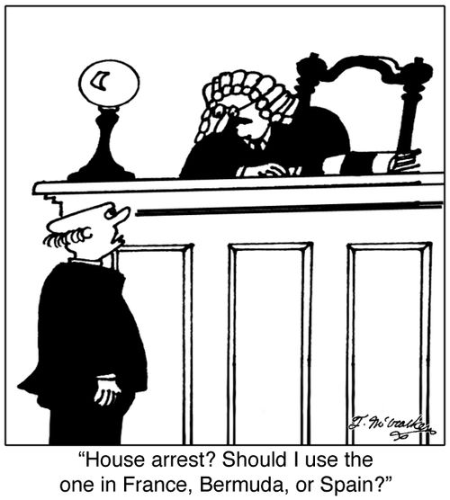 'House arrest? Should I use the one in France, Bermuda, or Spain?'