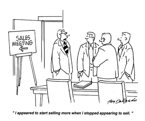 'I appeared to start selling more when I stopped appearing to sell.'