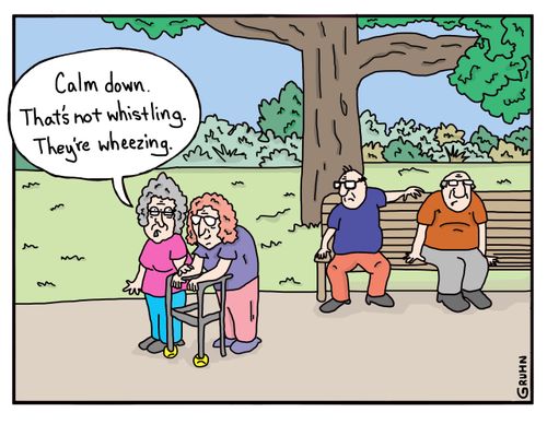 "Okay, calm down. That's not whistling. They're wheezing."