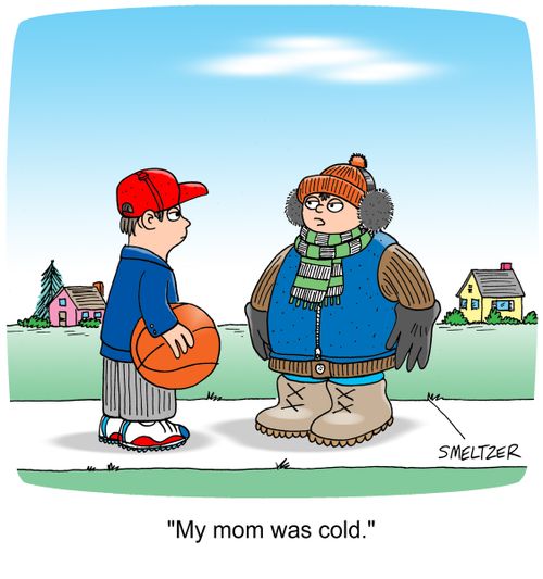 "My mom was cold."