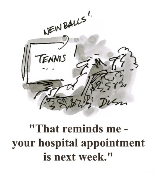 'That reminds me - your hospital appointment is next week.'