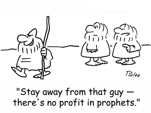 'Stay away from that guy - there's no profit in prophets.'