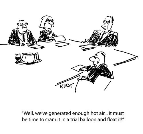 Well, we've generated enough hot air...it must be time to cram it in a trial balloon and float it.