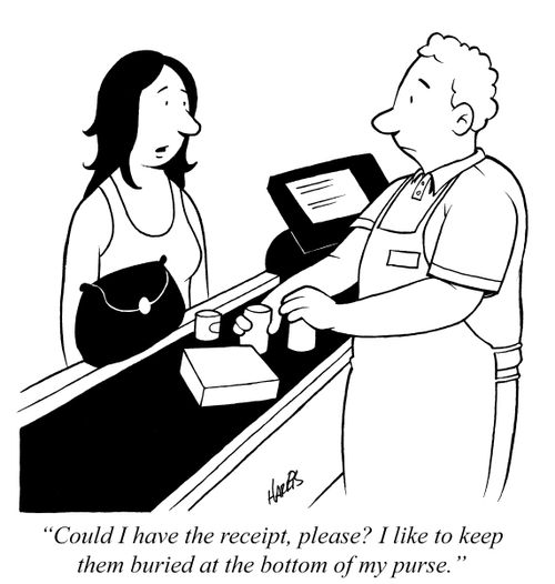 'Could I have the receipt, please? I like to keep them buried at the bottom of my purse.'