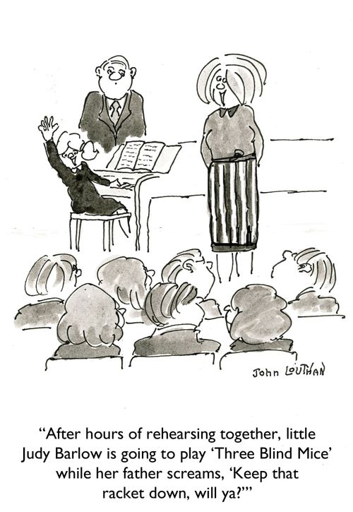 'After hours of rehearsing together, little Judy Barlow is going to play 'Three Blind Mice' while her father screams, 'Keep that racket down, will ya?''