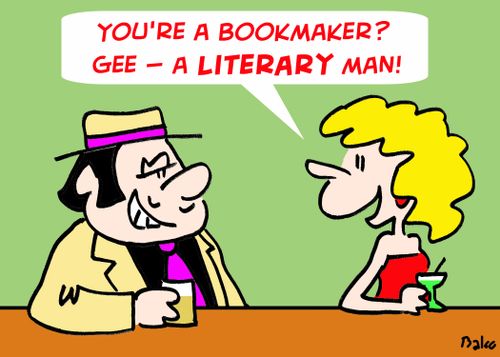 'You're a bookmaker? Gee -- a literary man!'