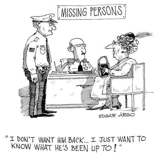 Missing Persons@ 'I don't want him back...I just want to know what he's been up to!'