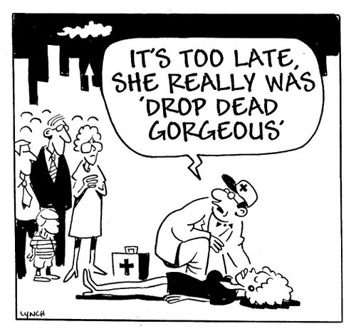 It's too late. She really was 'drop dead gorgeous'.