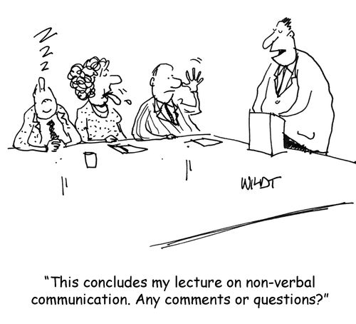 "This concludes my lecture on non-verbal communication. Any comments or questions?"