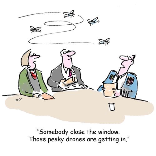 'Somebody close the window. Those pesky drones are getting in.'