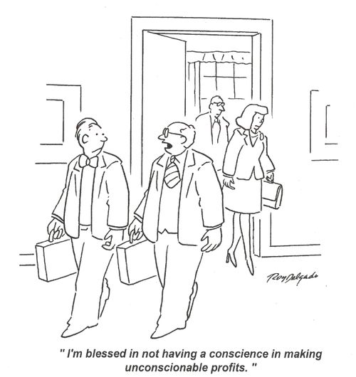 'I'm blessed in not having a conscience in making unconscionable profits.'