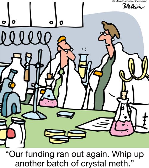 "Our funding ran out again. Whip up another batch of crystal meth."