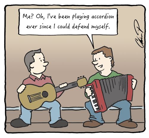 "I've been playing accordion ever since I could defend myself."