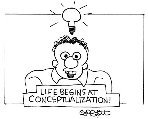 Life begins at conceptualization!
