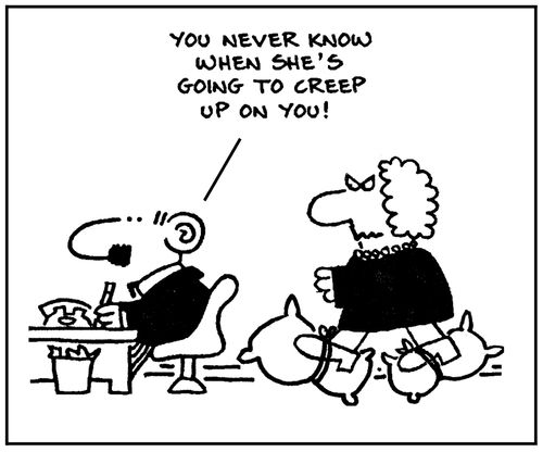 'You never know when she's going to creep up on you.'