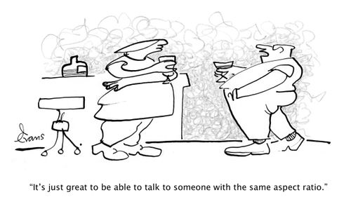 "It's just great to be able to talk to someone with the same aspect ratio."
