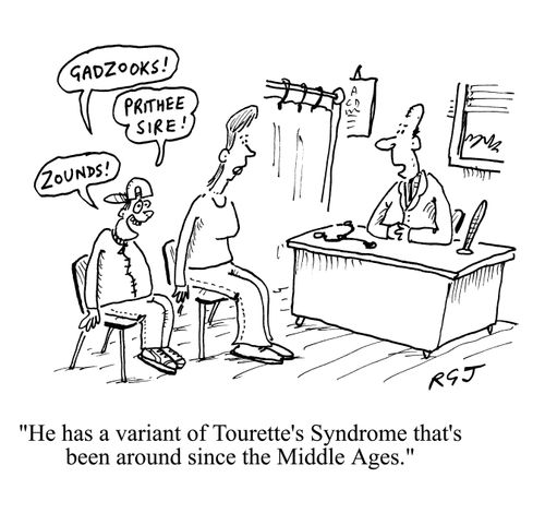 'He has a variant of Tourette's Syndrome that's been around since the Middle Ages.'