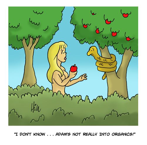 'I don't know... Adam's not really into organics!"