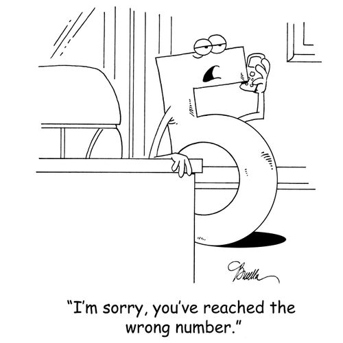 'I'm sorry, but you've reached the wrong number.'