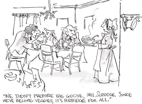 'We didn't prepare the goose, Mr. Scrooge.  Since we've become veggies, it's porridge for all.'