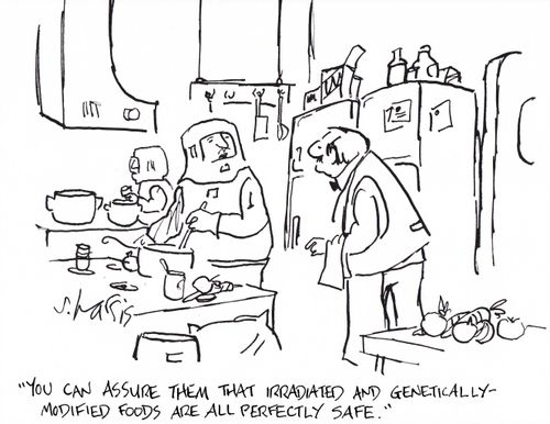 'You can assure them that irradiated and genetically-modified foods are all perfectly safe.'