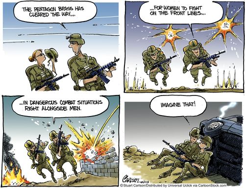 'The pentagon brass has cleared the way. . . for women to fight on the front lines. . . in dangerous combat situations right alongside men. Imagine that!'