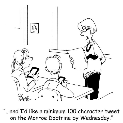 '...and I'd like a minimum 100 character tweet on the Monroe Doctrine by Wednesday.'