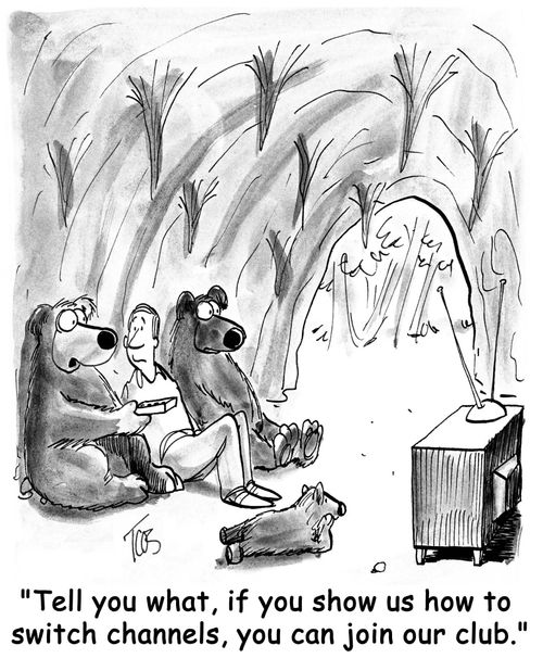 'Tell you what, if you show us how to switch channels, you can join our club.'