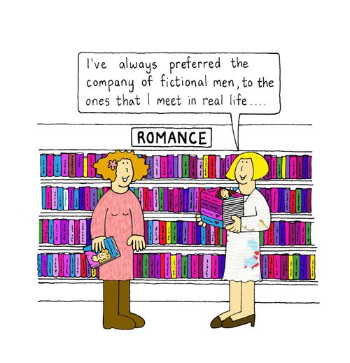 'I've always preferred the company of fictional men, to the ones that I meet in real life.'