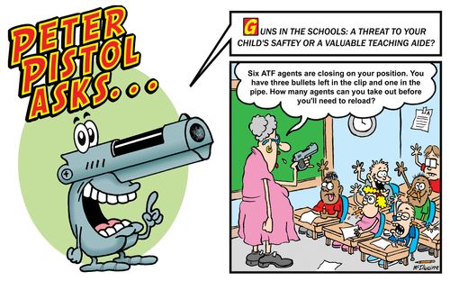 Guns in the schools: a threat to your child's saftey or a valuable teaching aide?