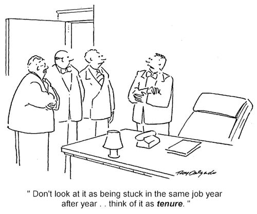 'Don't look at it as being stuck in the same job year after year... think of it as tenure.'