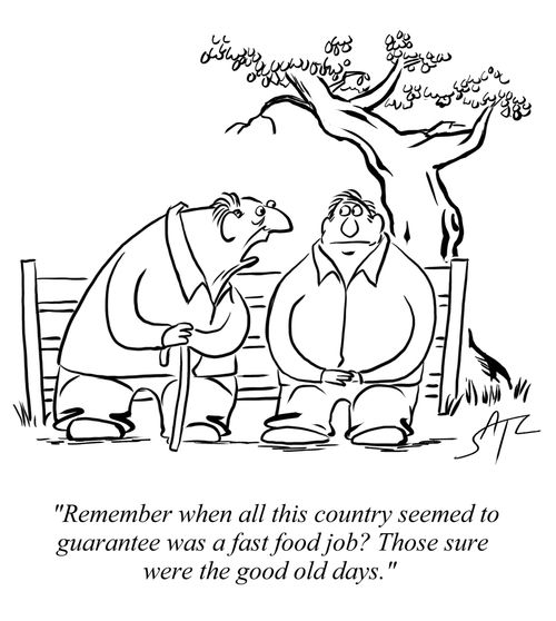 "Remember when all this country seemed to guarantee was a fast food job? Those sure were the good old days."