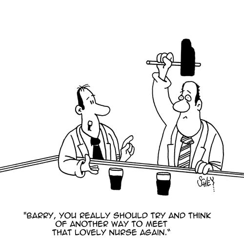 'Barry, you really should try and think of another way to meet that lovely nurse again.'