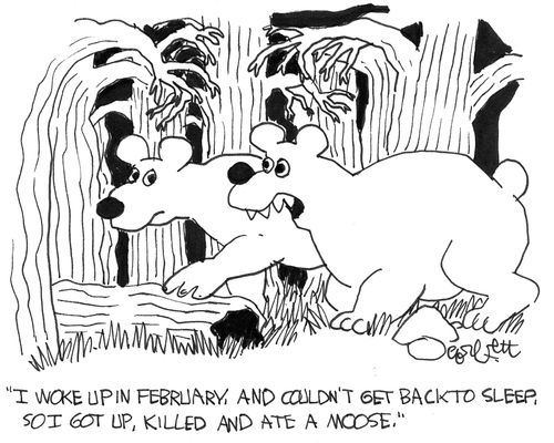'I woke up in February, and couldn't get back to sleep, so I got up, killed and ate a moose.'