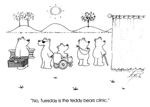 "No, Tuesday is the teddy bears clinic."