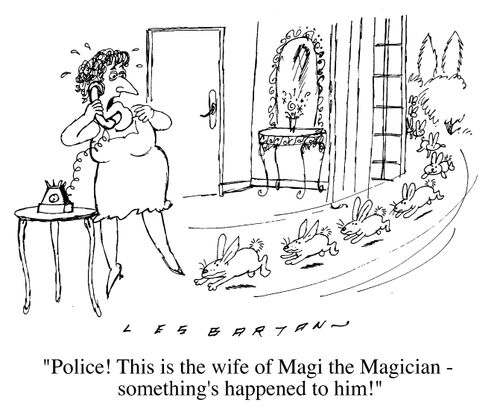 "Police, this is the wife of Magi the magician, something's happened to him!"