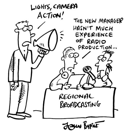"The new manager hasn't much experience of radio production"