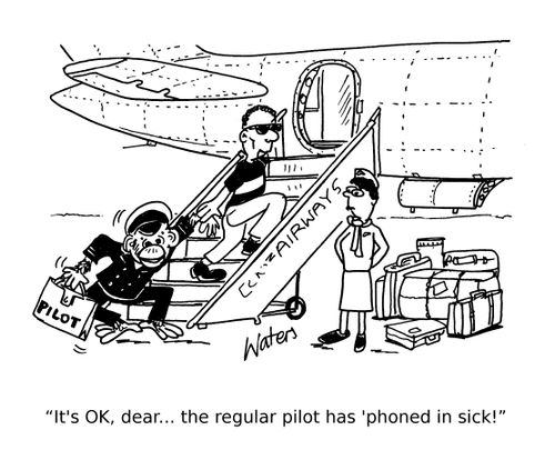'It's OK, dear the regular pilot has 'phoned in sick!'