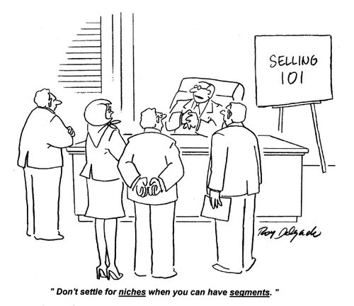'Don't settle for niches when you can have segments.'