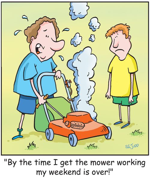 'By the time I get the mower working my weekend is over!'